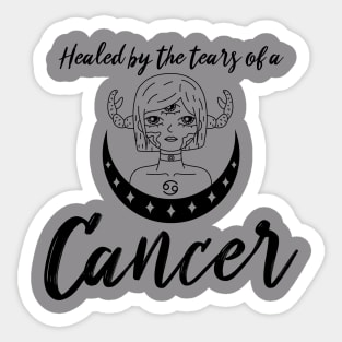 Healed by the tears of a Cancer zodiac design Sticker